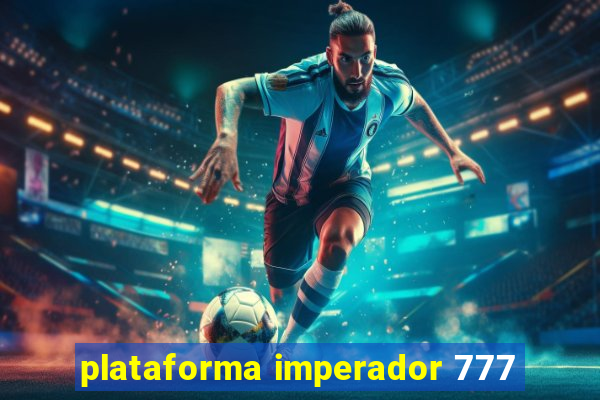 plataforma imperador 777